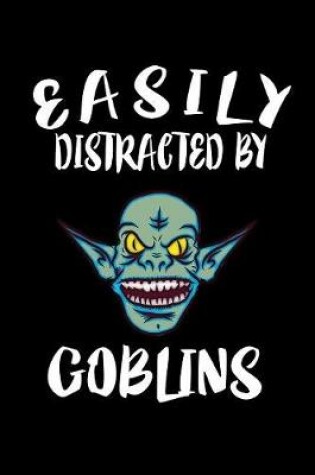 Cover of Easily Distracted By Goblins