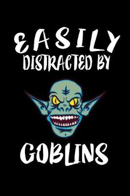 Book cover for Easily Distracted By Goblins