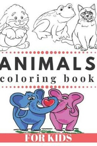 Cover of ANIMALS Coloring Book For KIDS