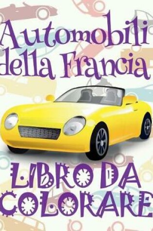 Cover of &#9996; Automobili della Francia &#9998; Auto Libri da Colorare &#9998; Libro da Colorare per Ragazzo &#9997; Libri da Colorare per Ragazzo
