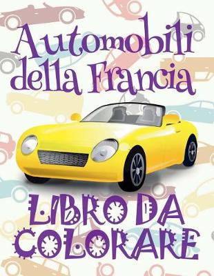 Book cover for &#9996; Automobili della Francia &#9998; Auto Libri da Colorare &#9998; Libro da Colorare per Ragazzo &#9997; Libri da Colorare per Ragazzo