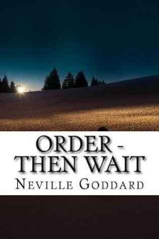 Cover of Neville Goddard - Order - Then Wait
