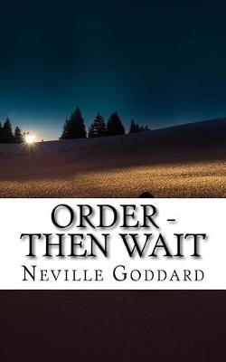 Book cover for Neville Goddard - Order - Then Wait