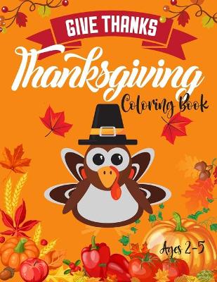 Book cover for Thanksgiving Coloring Book Ages 2-5 Give Thanks