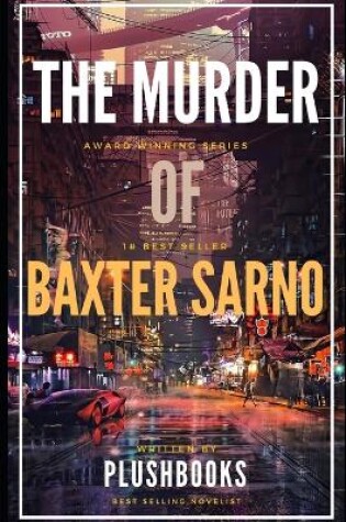 Cover of The Murder of Baxter Sarno