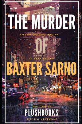 Cover of The Murder of Baxter Sarno