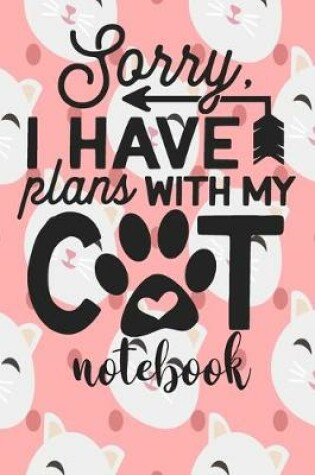 Cover of I Have Plans With My Cat - Notebook