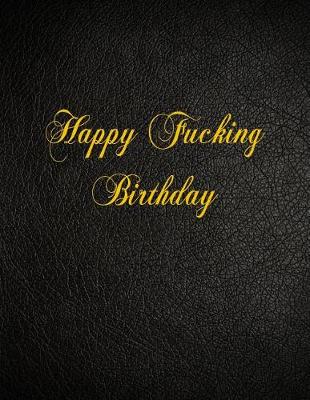 Book cover for Happy Fucking Birthday