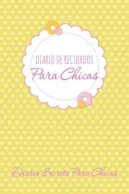 Book cover for Diario de Recuerdos Para Chicas Diario Secreto Para Chicas