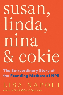 Book cover for Susan, Linda, Nina, & Cokie: The Extraordinary Story of the Founding Mothers of NPR