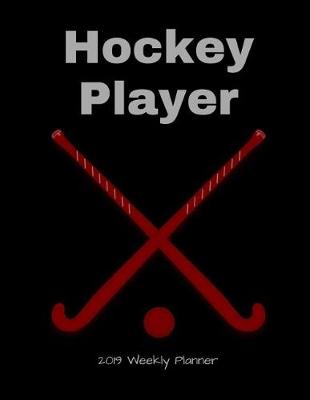 Book cover for Hockey Player 2019 Weekly Planner