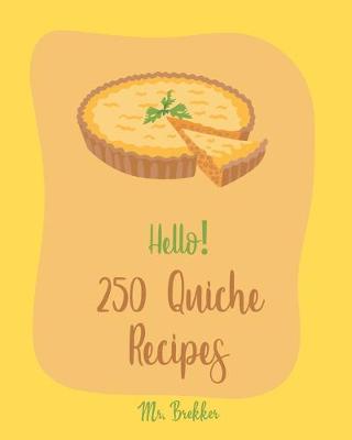 Book cover for Hello! 250 Quiche Recipes