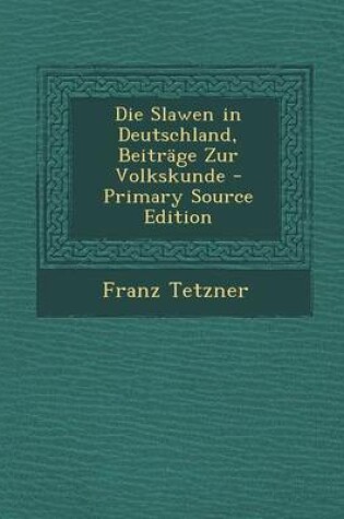 Cover of Die Slawen in Deutschland, Beitrage Zur Volkskunde - Primary Source Edition