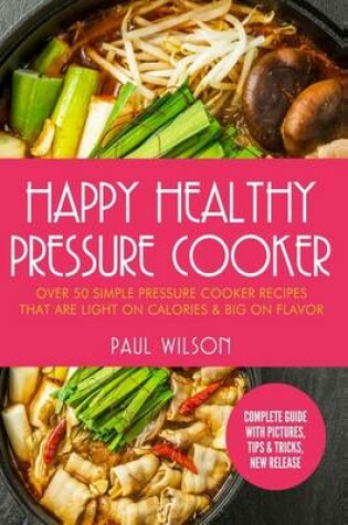 Cover of Happy Healthy Pressure Cooker