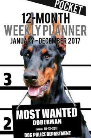 Cover of 2017 Pocket Weekly Planner - Most Wanted Doberman