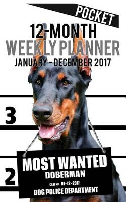 Cover of 2017 Pocket Weekly Planner - Most Wanted Doberman