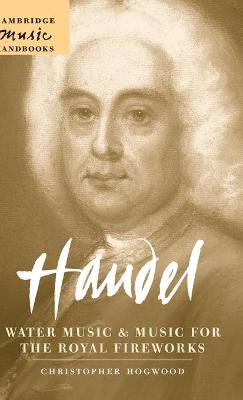 Cover of Handel: Water Music and Music for the Royal Fireworks