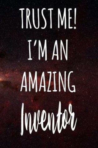 Cover of Trust Me! I'm An Amazing Inventor