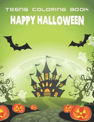 Book cover for Teens Coloring Book Happy Halloween