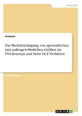 Book cover for Zur Berücksichtigung von aperiodischen und außergewöhnlichen Größen im EVA-Konzept und beim DCF-Verfahren