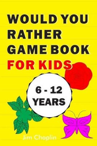 Cover of Would You Rather Game Book For Kids (6 - 12 Years)