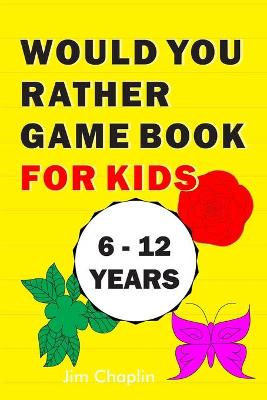 Book cover for Would You Rather Game Book For Kids (6 - 12 Years)