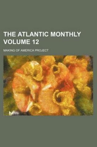 Cover of The Atlantic Monthly Volume 12