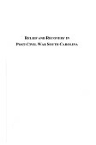 Cover of Relief and Recovery in Post-Civil War South Carolina