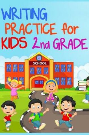 Cover of Writing Practice For Kids 2nd Grade