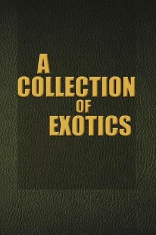 Cover of A Collection of Exotics