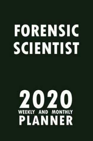 Cover of Forensic Scientist 2020 Weekly and Monthly Planner