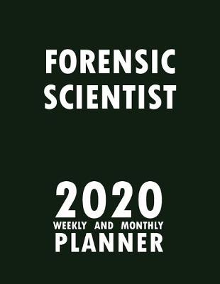 Book cover for Forensic Scientist 2020 Weekly and Monthly Planner