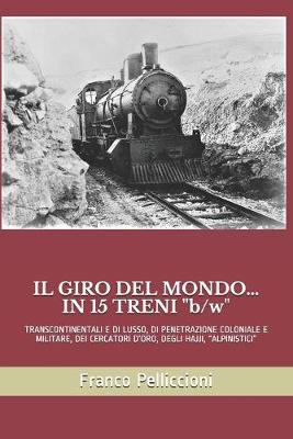 Cover of IL GIRO DEL MONDO... IN 15 TRENI "b/w"