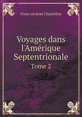 Book cover for Voyages dans l'Amérique Septentrionale Tome 2