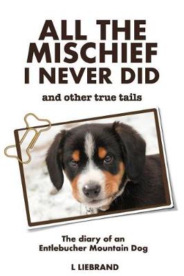 Cover of All the Mischief I Never Did and Other True Tails