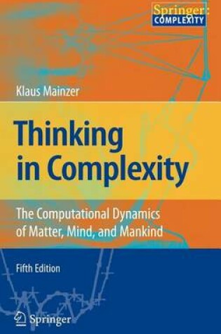 Cover of Thinking in Complexity: The Computational Dynamics of Matter, Mind, and Mankind