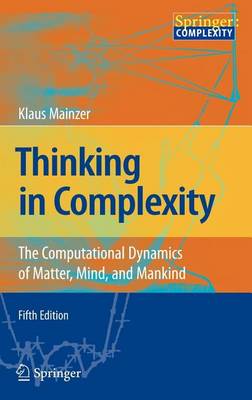 Book cover for Thinking in Complexity: The Computational Dynamics of Matter, Mind, and Mankind