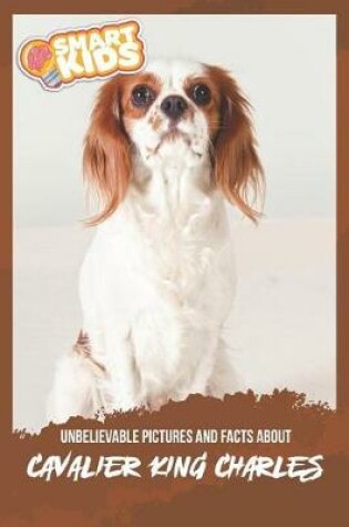 Cover of Unbelievable Pictures and Facts About Cavalier King Charles