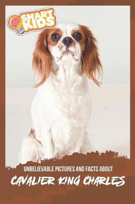 Book cover for Unbelievable Pictures and Facts About Cavalier King Charles