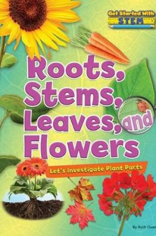 Cover of Roots, Stems, Leaves, and Flowers