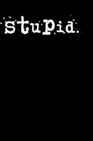 Cover of stupid.