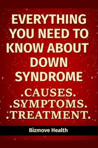 Cover of Everything you need to know about Down Syndrome