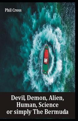 Book cover for Devil, Demon, Alien, Human, Science or simply The Bermuda