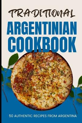 Book cover for Traditional Argentinian Cookbook