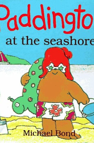 Cover of Paddington at the Seashore-Board Book