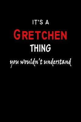 Book cover for It's a Gretchen Thing You Wouldn't Understandl