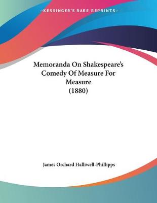 Book cover for Memoranda On Shakespeare's Comedy Of Measure For Measure (1880)