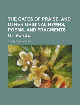 Book cover for The Gates of Praise, and Other Original Hymns, Poems, and Fragments of Verse