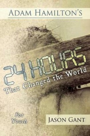 Cover of Adam Hamilton's 24 Hours That Changed the World for Children for Youth