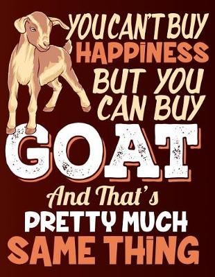 Book cover for You Can't Buy Happiness But You Can Buy Goat and That's Pretty Much the Same Thing